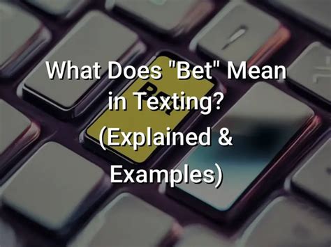 what does bet mean in a text message|What Does Bet Mean In Slang & How To Use It .